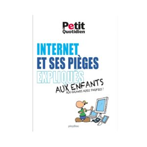 INTERNET ET SES PIEGES EXPLIQUES AUX ENFANTS