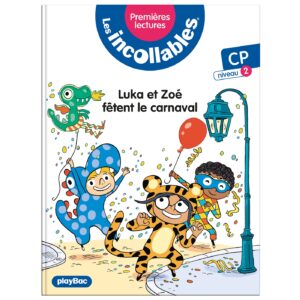 Les incollables - Premières lectures - Luka et Zoé fêtent le Carnaval - Tome 17 - Niveau 1