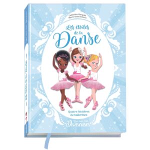 Une, deux, trois Danseuses - Les étoiles de la danse - 4 histoires de ballerines