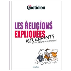 LES RELIGIONS EXPLIQUEES AUX ENFANTS ET AUX GRANDS AUSSI PARFOIS !