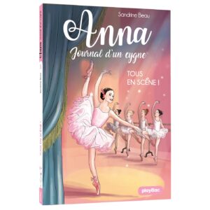 Anna, journal d'un cygne - Tous en scène ! - Tome 5
